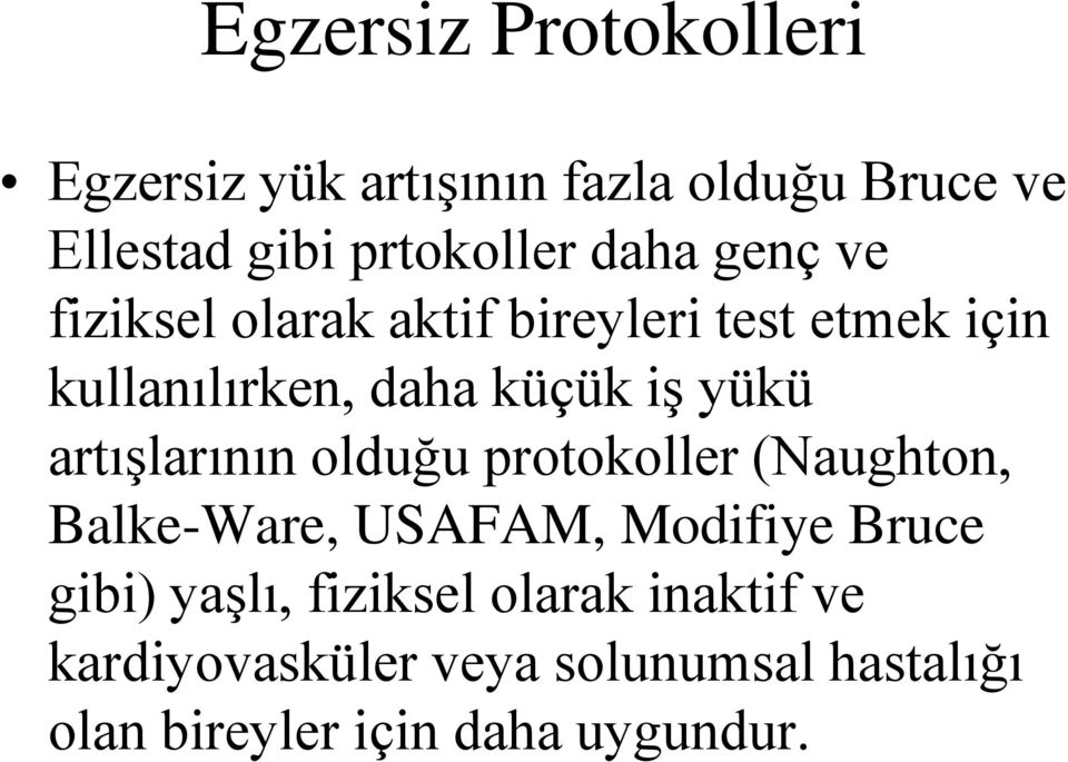 artışlarının olduğu protokoller (Naughton, Balke-Ware, USAFAM, Modifiye Bruce gibi) yaşlı,