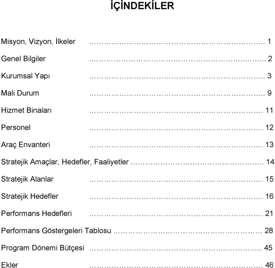 13 Stratejik Amaçlar, Hedefler, Faaliyetler... 14 Stratejik Alanlar.