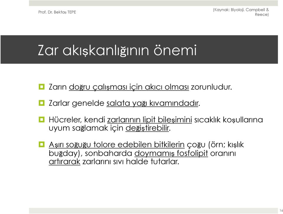 Hücreler, kendi zarlarının lipit bileşimini sıcaklık koşullarına uyum sağlamak için