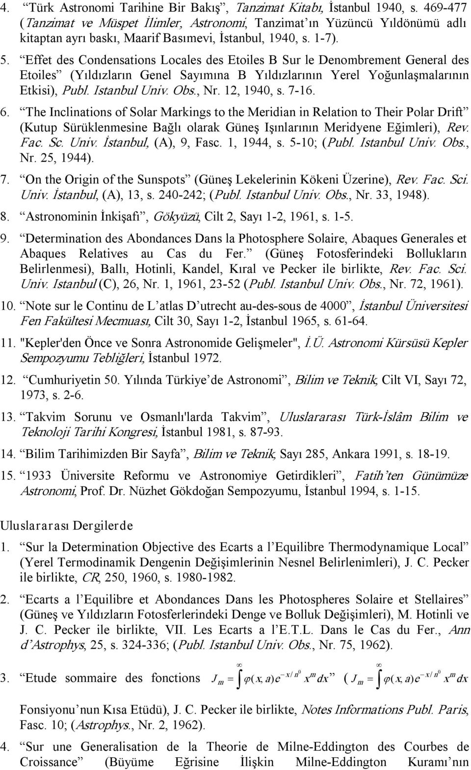 Effet des Condensations Locales des Etoiles B Sur le Denombrement General des Etoiles (Yıldızların Genel Sayımına B Yıldızlarının Yerel Yoğunlaşmalarının Etkisi), Publ. Istanbul Univ. Obs., Nr.