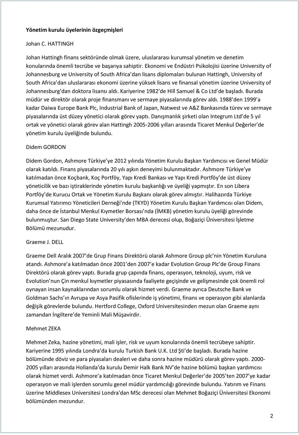 yüksek lisans ve finansal yönetim üzerine University of Johannesburg dan doktora lisansı aldı. Kariyerine 1982 de Hill Samuel & Co Ltd de başladı.