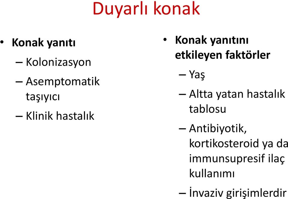 faktörler Yaş Altta yatan hastalık tablosu Antibiyotik,