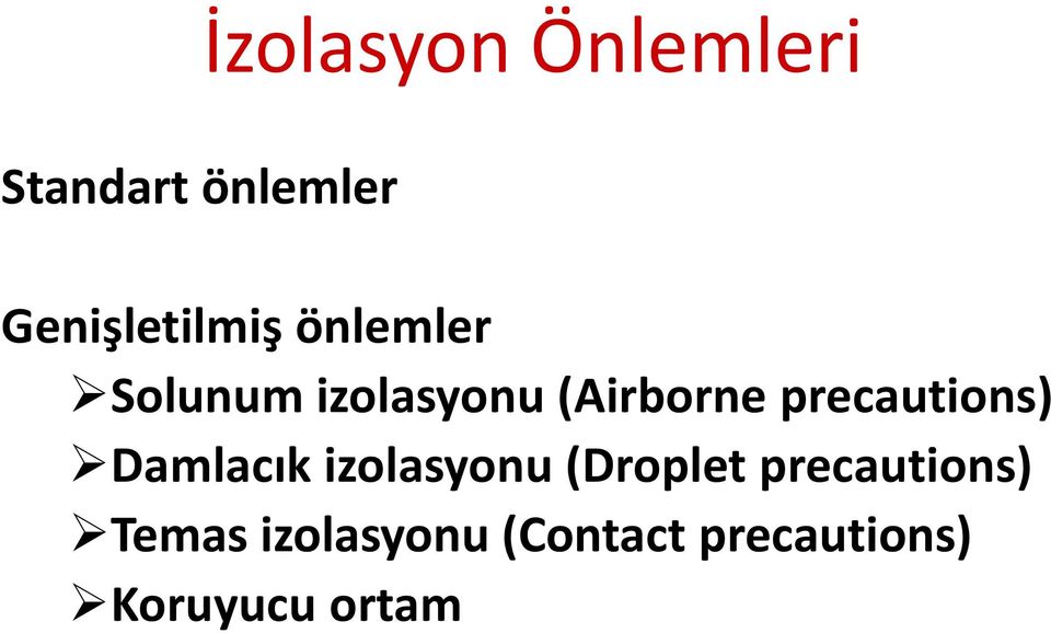 (Airborne precautions) Damlacık izolasyonu