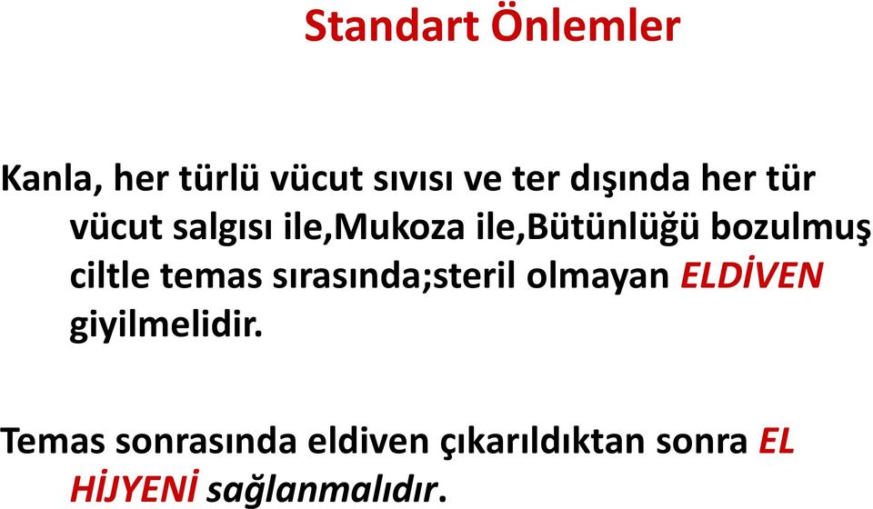 temas sırasında;steril olmayan ELDİVEN giyilmelidir.