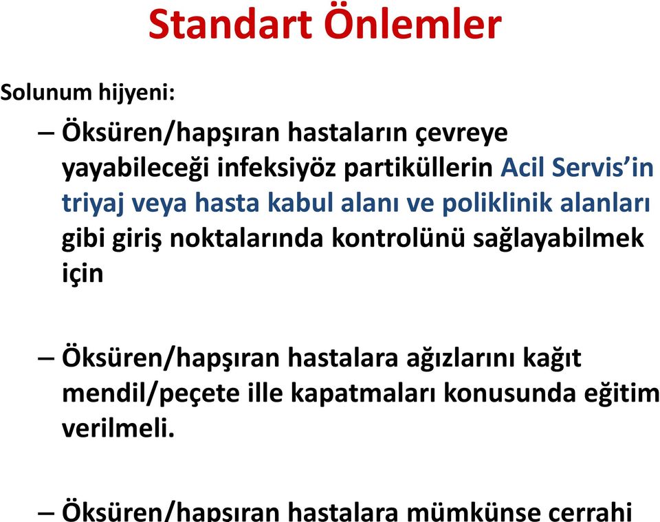 triyaj veya hasta kabul alanı ve poliklinik alanları gibi giriş noktalarında kontrolünü