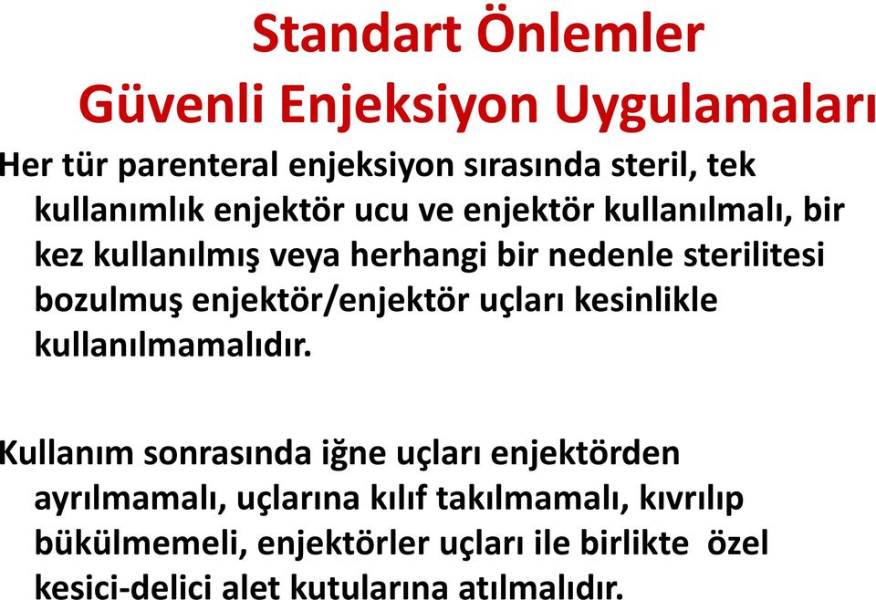 enjektör/enjektör uçları kesinlikle kullanılmamalıdır.