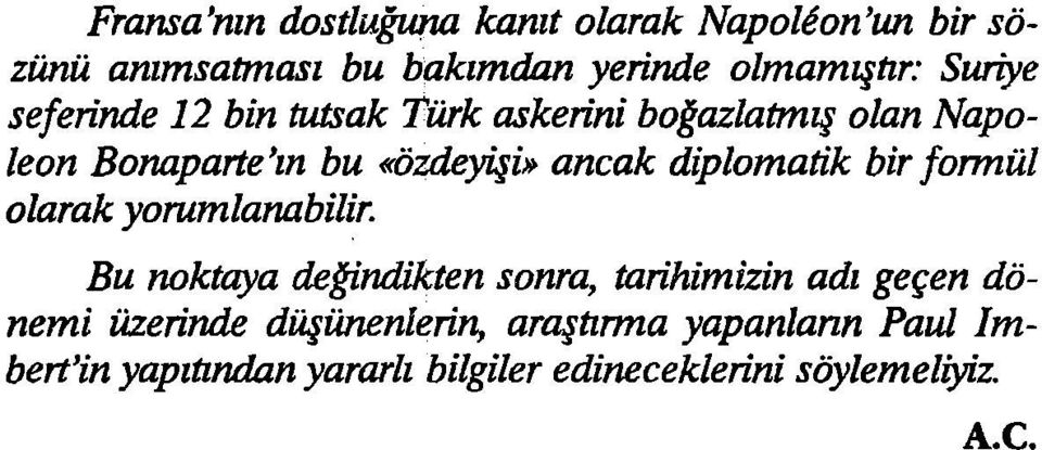 diplomatik bir formül olarak yorumlanabilir Bu noktaya değindikten sonra, tarihimizin adı geçen dönemi