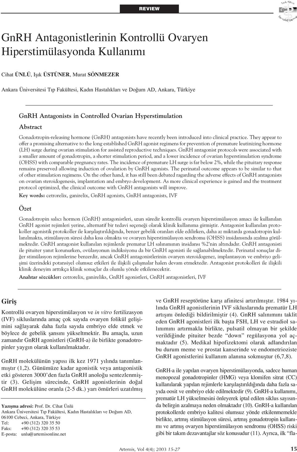 They appear to offer a promising alternative to the long established GnRH agonist regimens for prevention of premature leutinizing hormone (LH) surge during ovarian stimulation for assisted