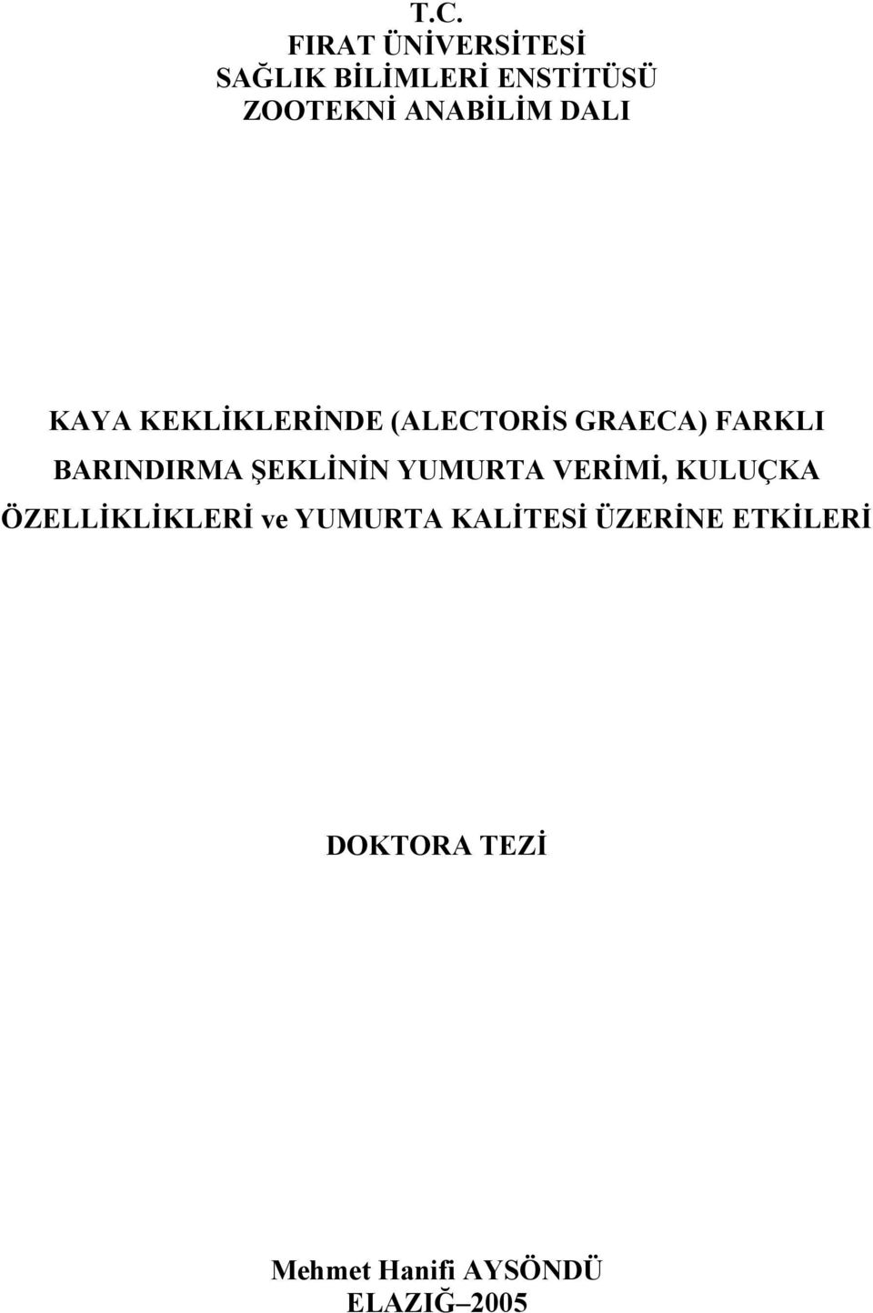 BARINDIRMA ŞEKLİNİN YUMURTA VERİMİ, KULUÇKA ÖZELLİKLİKLERİ ve