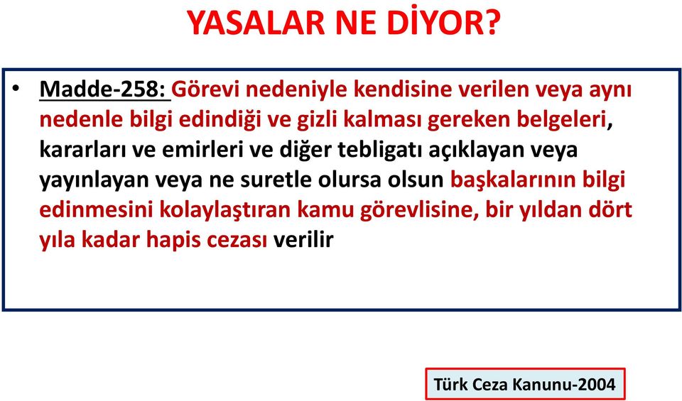 kalması gereken belgeleri, kararları ve emirleri ve diğer tebligatı açıklayan veya