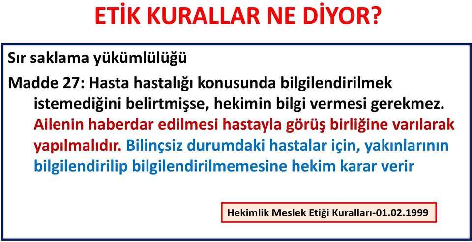 belirtmişse, hekimin bilgi vermesi gerekmez.