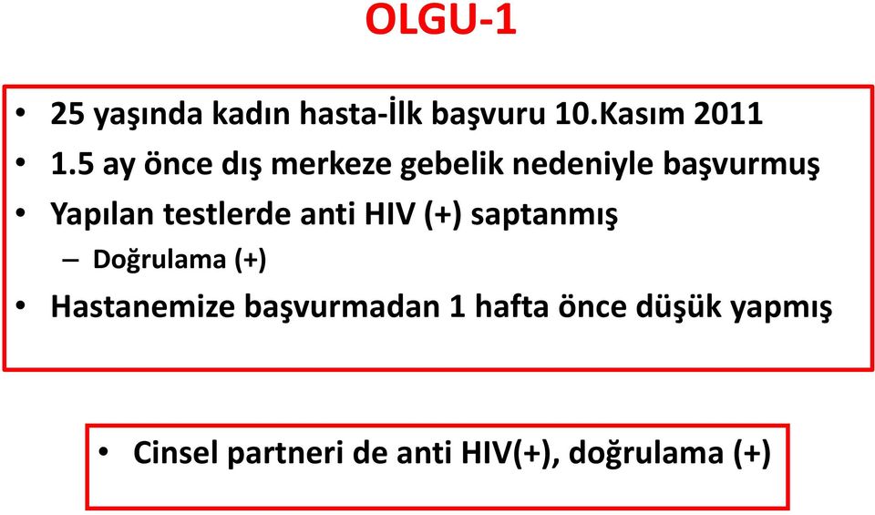 testlerde anti HIV (+) saptanmış Doğrulama (+) Hastanemize