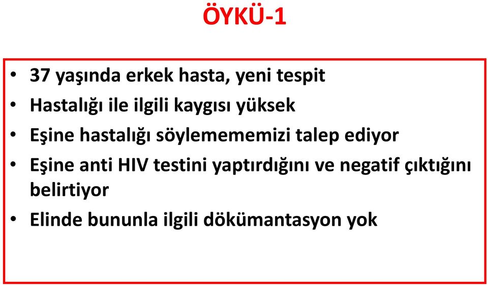 ediyor Eşine anti HIV testini yaptırdığını ve negatif