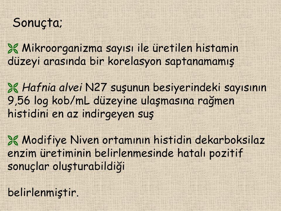 ulaşmasına rağmen histidini en az indirgeyen suş Modifiye Niven ortamının histidin