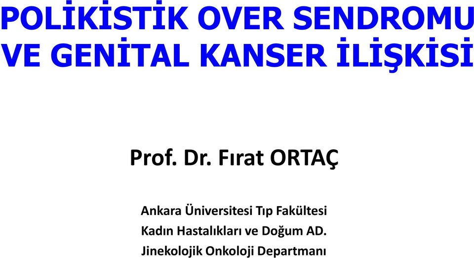 Fırat ORTAÇ Ankara Üniversitesi Tıp