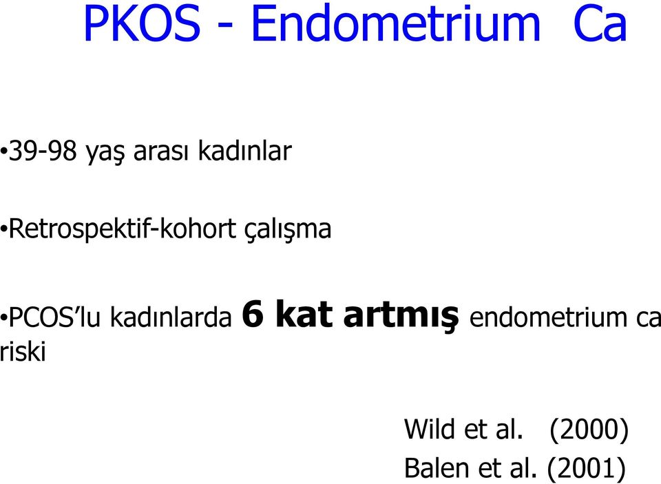 lu kadınlarda 6 kat artmış endometrium ca