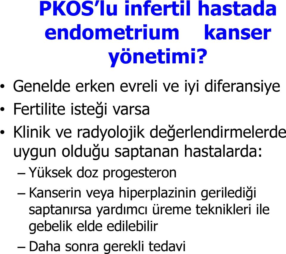 radyolojik değerlendirmelerde uygun olduğu saptanan hastalarda: Yüksek doz