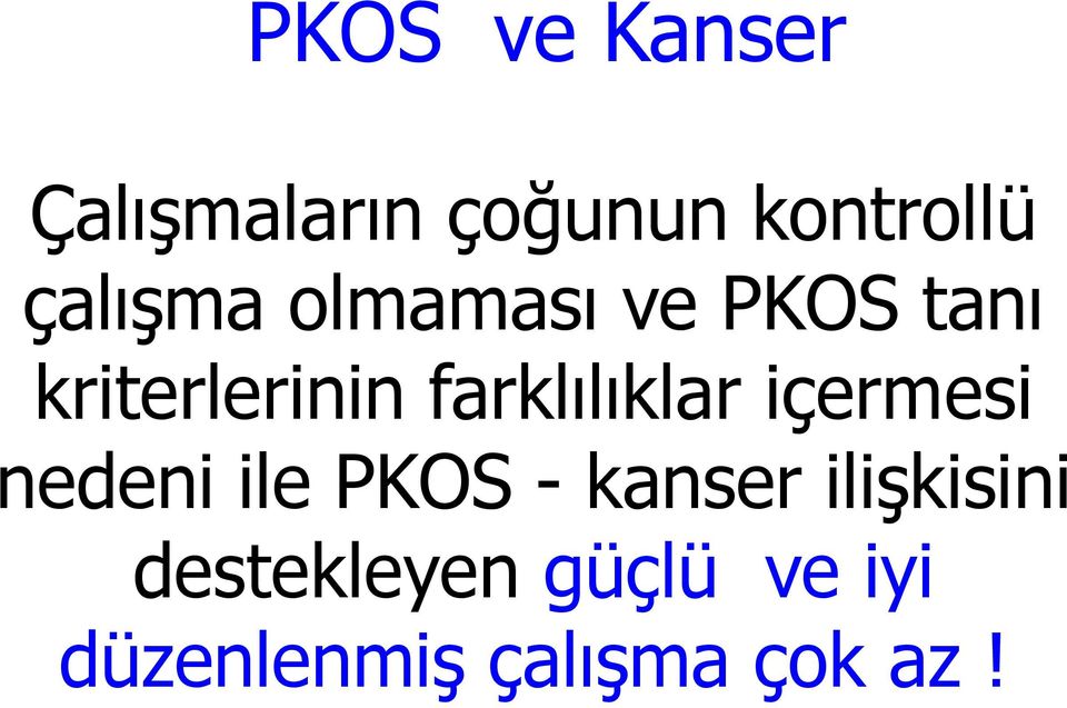 farklılıklar içermesi nedeni ile PKOS - kanser