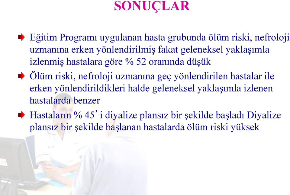 yönlendirilen hastalar ile erken yönlendirildikleri halde geleneksel yaklaşımla izlenen hastalarda benzer