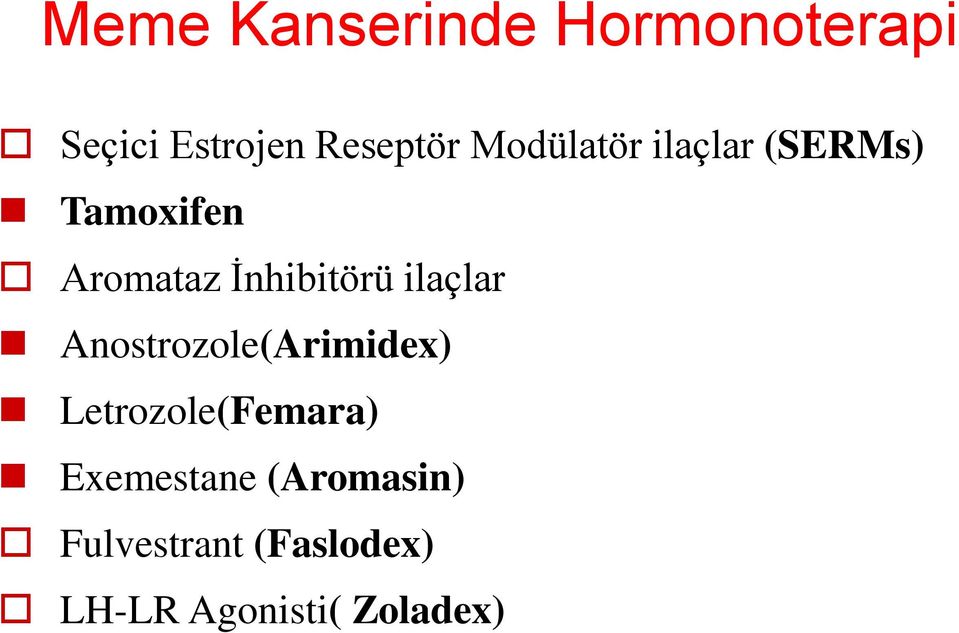 ilaçlar Anostrozole(Arimidex) Letrozole(Femara)