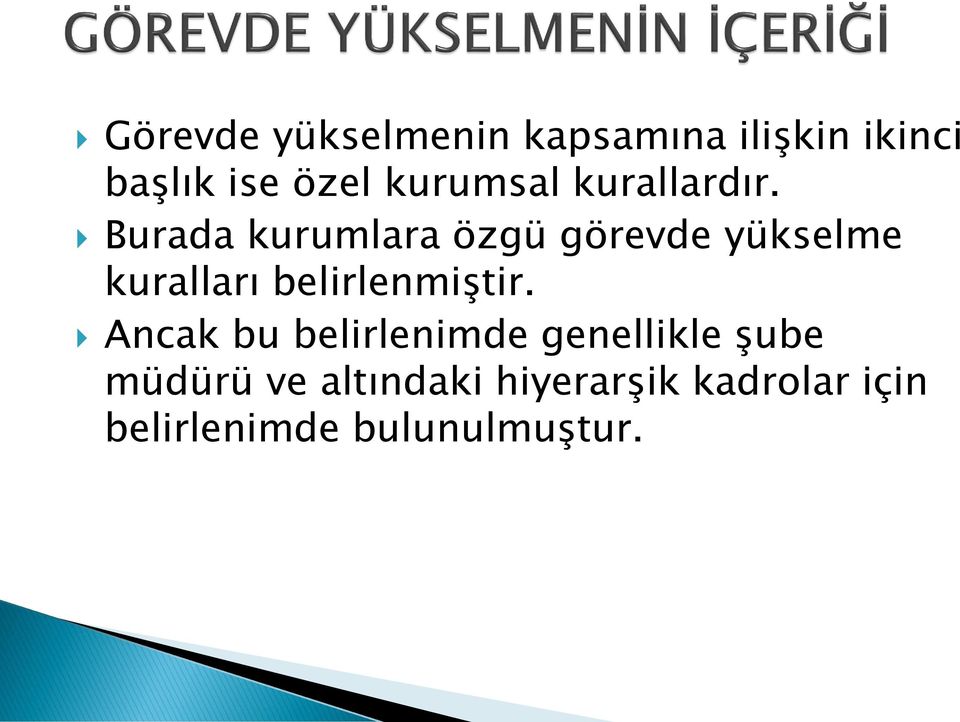 Burada kurumlara özgü görevde yükselme kuralları belirlenmiştir.