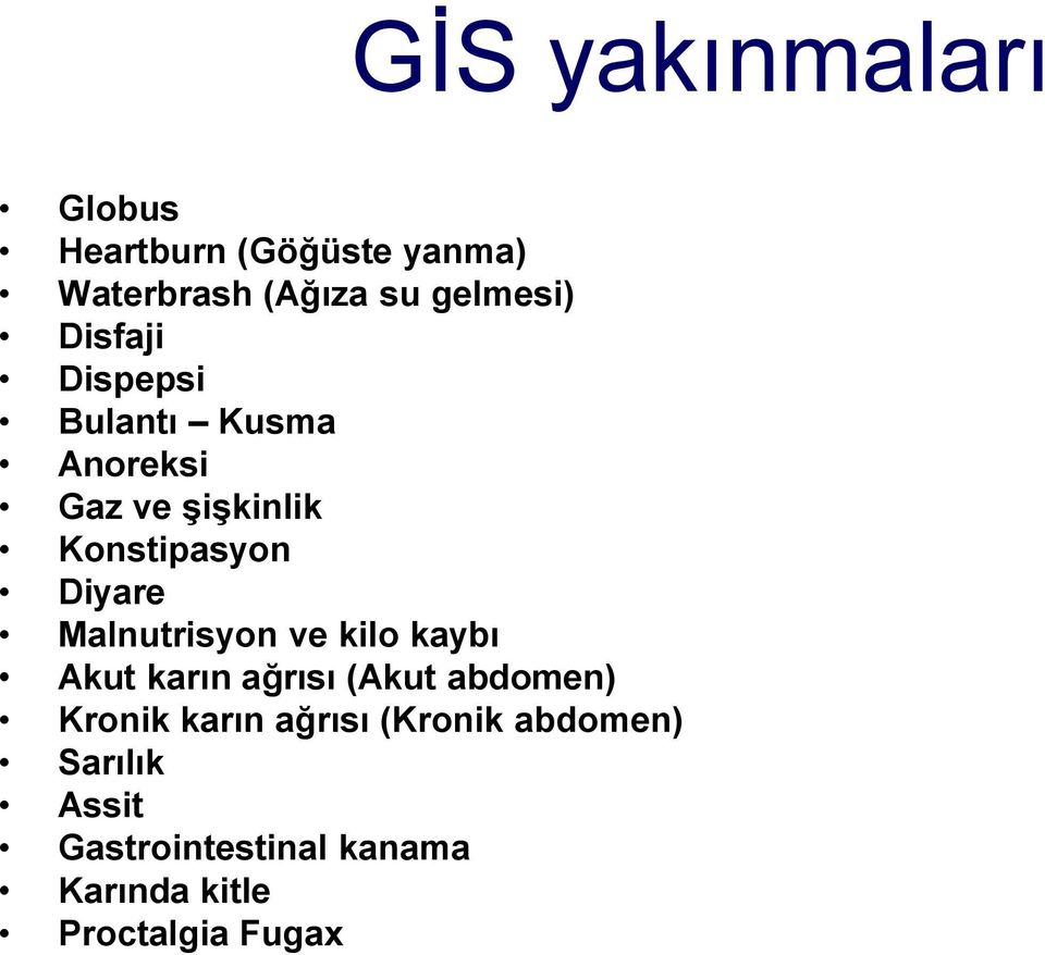 kaybı Akut karın ağrısı (Akut abdomen) Kronik karın ağrısı (Kronik abdomen)