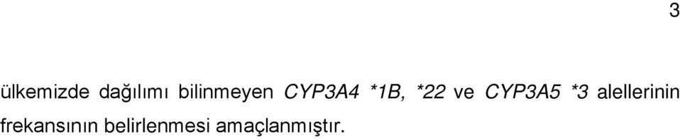 ve CYP3A5 *3 alellerinin