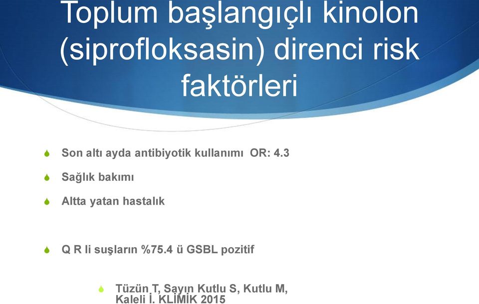 3 S S Sağlık bakımı Altta yatan hastalık S Q R li suşların