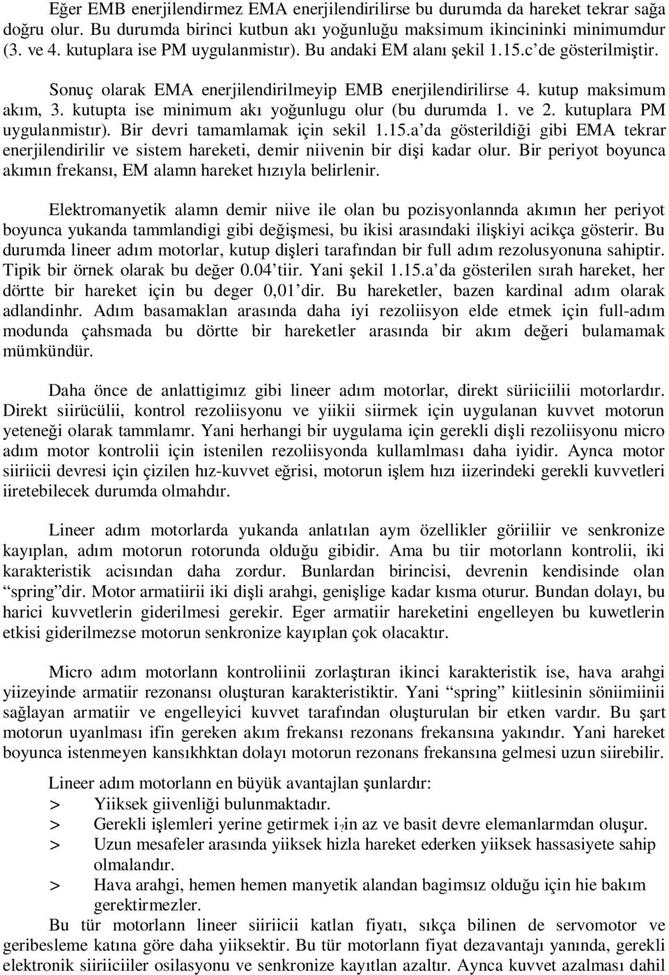 kutupta ise minimum ak yo unlugu olur (bu durumda 1. ve 2. kutuplara PM uygulanmist r). Bir devri tamamlamak için sekil 1.15.