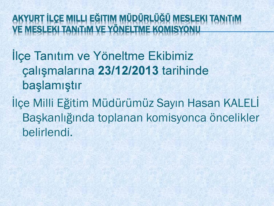 çalışmalarına 23/12/2013 tarihinde başlamıştır İlçe Milli Eğitim