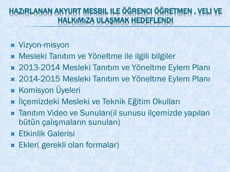 Tanıtım ve Yöneltme Eylem Planı Komisyon Üyeleri İlçemizdeki Mesleki ve Teknik Eğitim Okulları Tanıtım Video