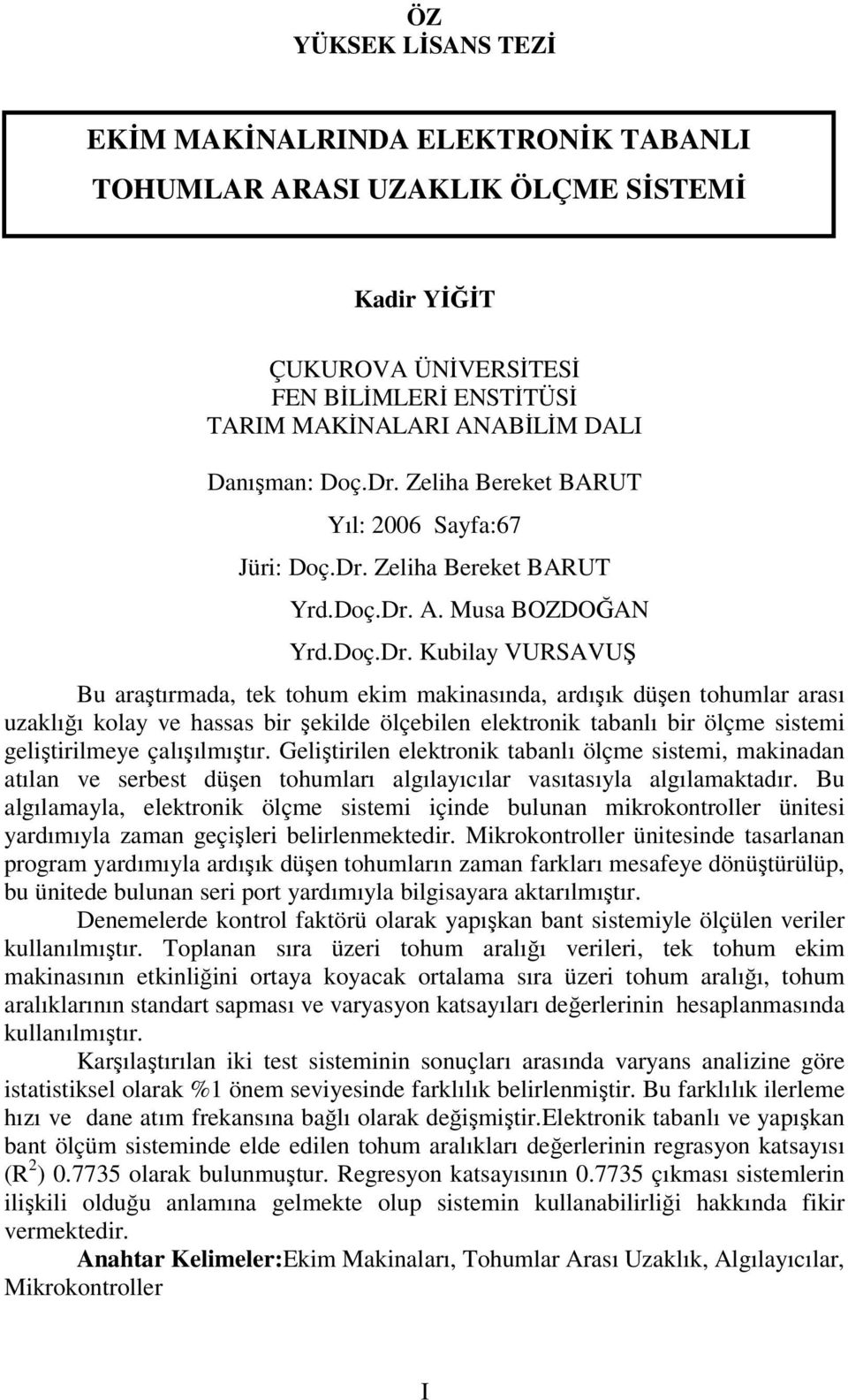 Zeliha Bereket BARUT Yıl: 2006 Sayfa:67 Jüri: Doç.Dr.