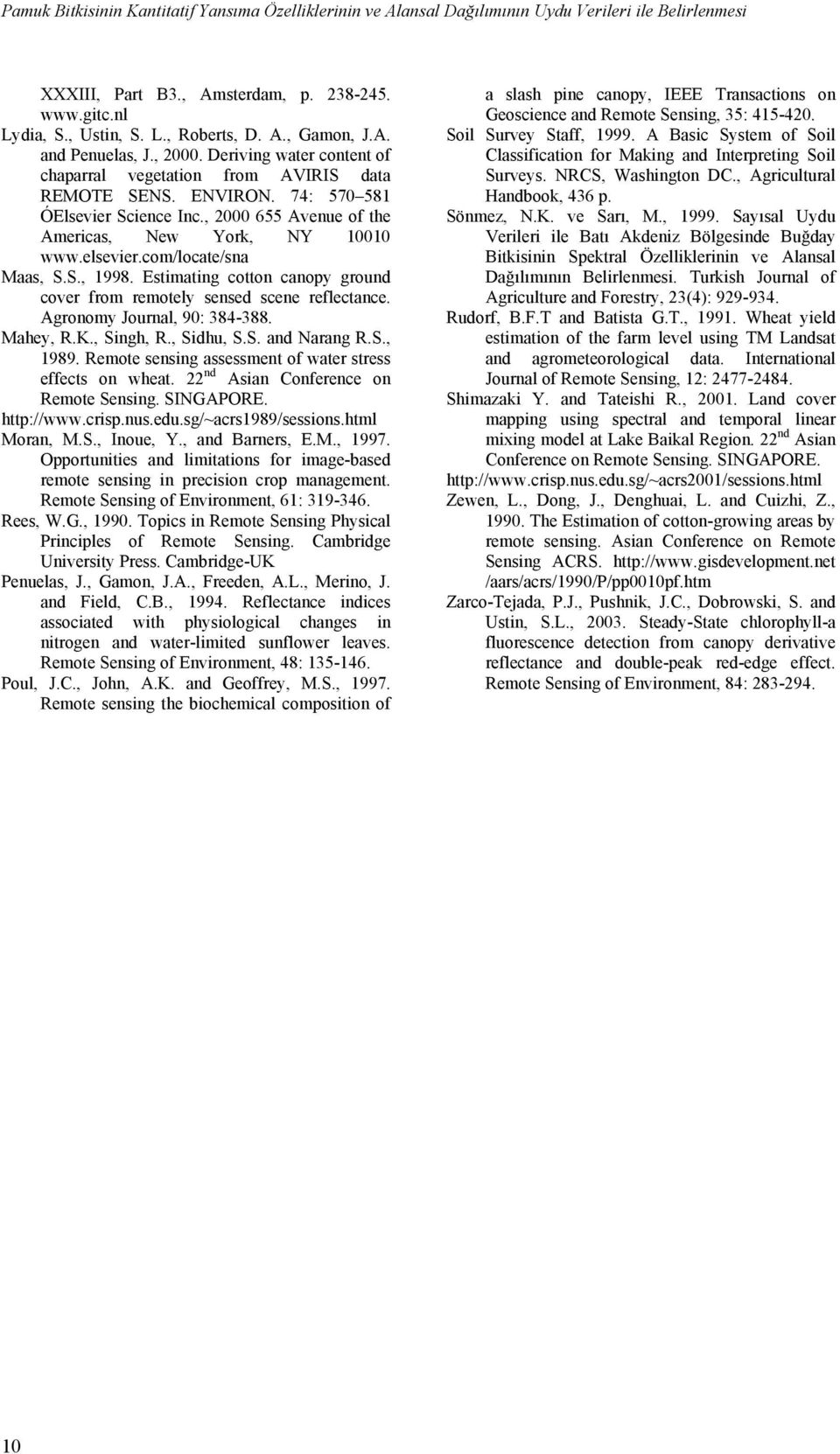 , 2000 655 Avenue of the Americas, New York, NY 10010 www.elsevier.com/locate/sna Maas, S.S., 1998. Estimating cotton canopy ground cover from remotely sensed scene reflectance.
