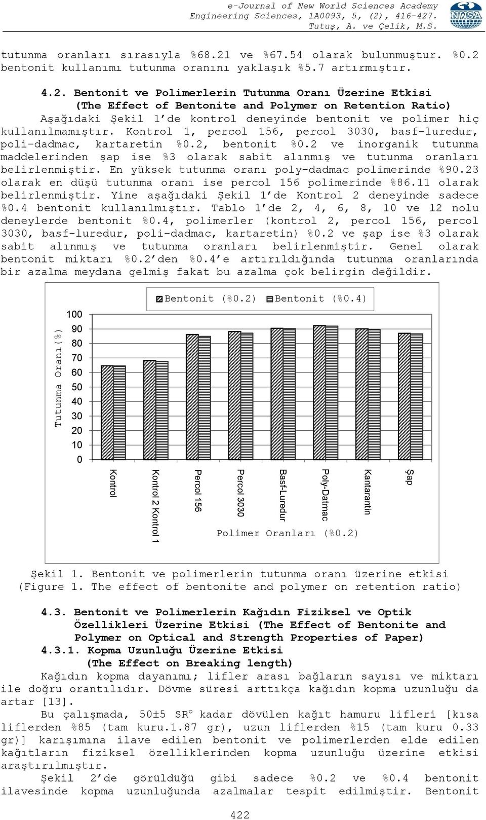 bentonit kullanımı tutunma oranını yaklaşık %5.7 artırmıştır. 4.2.