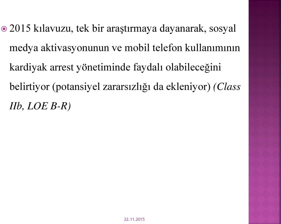 kardiyak arrest yönetiminde faydalı olabileceğini