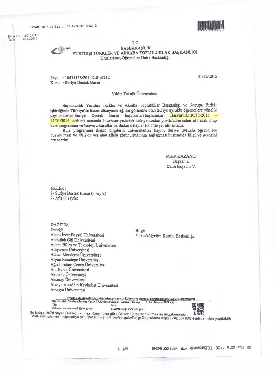 eğitim görmekte olan Suriye uyruklu öğrencilere yönelik yapılandırılan Suriye Destek Bursu başvurulan başlamıştır.