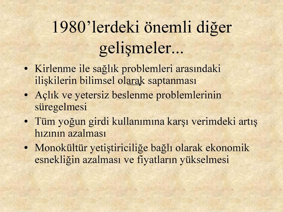 saptanması Açlık ve yetersiz beslenme problemlerinin süregelmesi Tüm yoğun girdi