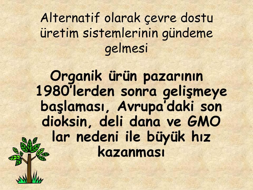 sonra gelişmeye başlaması, Avrupa daki son dioksin,