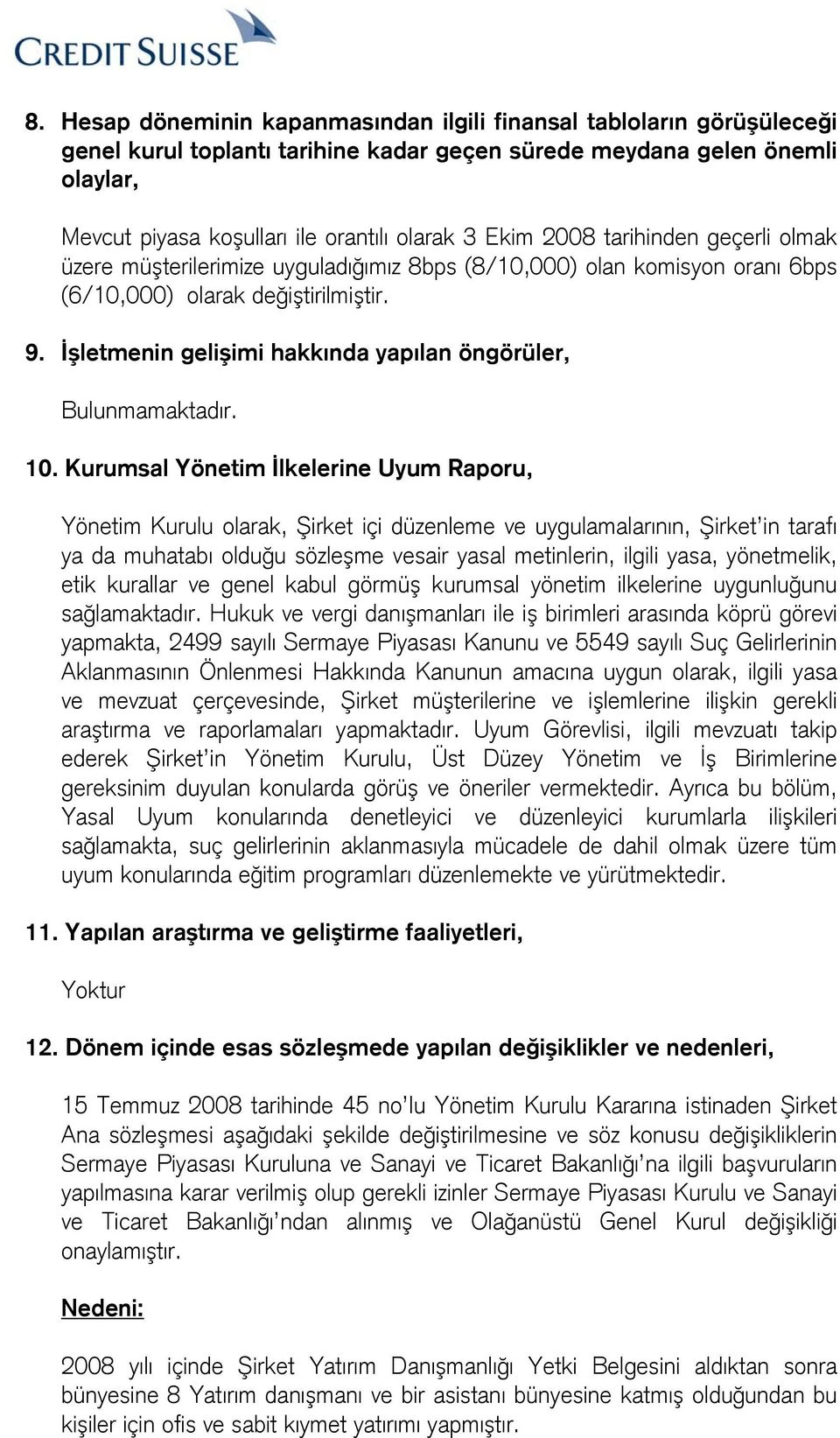 İşletmenin gelişimi hakkında yapılan öngörüler, Bulunmamaktadır. 10.