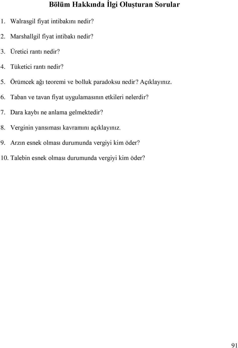 Taban ve tavan fiyat uygulamasının etkileri nelerdir? 7. Dara kaybı ne anlama gelmektedir? 8.