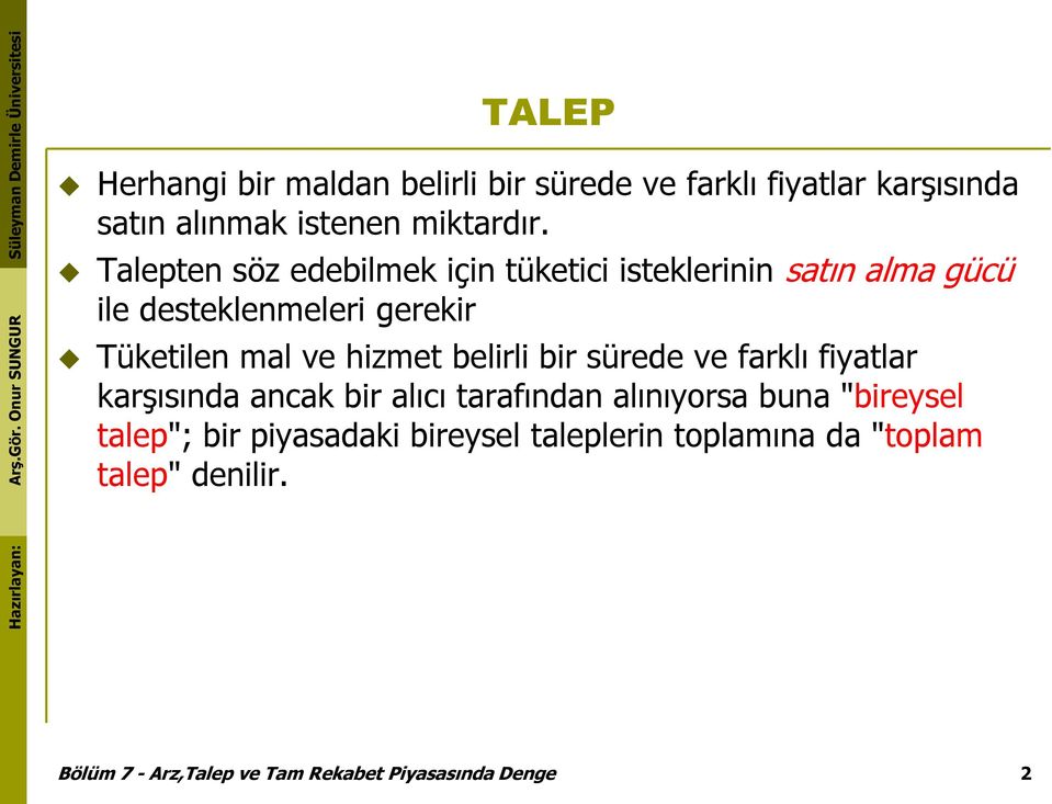 hizmet belirli bir sürede ve farklı fiyatlar karşısında ancak bir alıcı tarafından alınıyorsa buna "bireysel