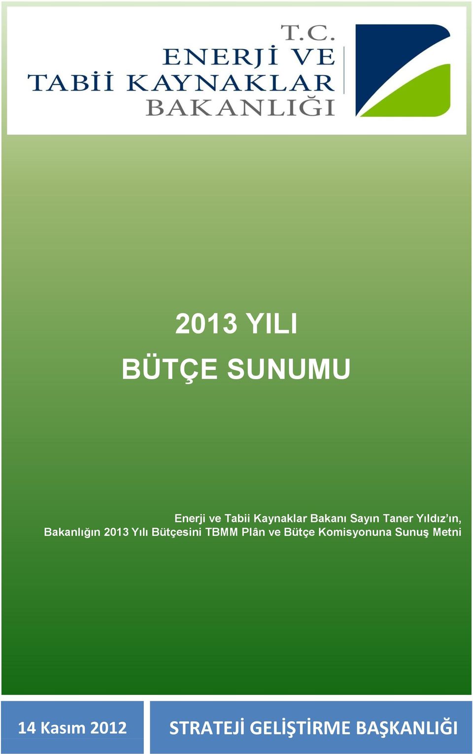 Yılı Bütçesini TBMM Plân ve Bütçe Komisyonuna