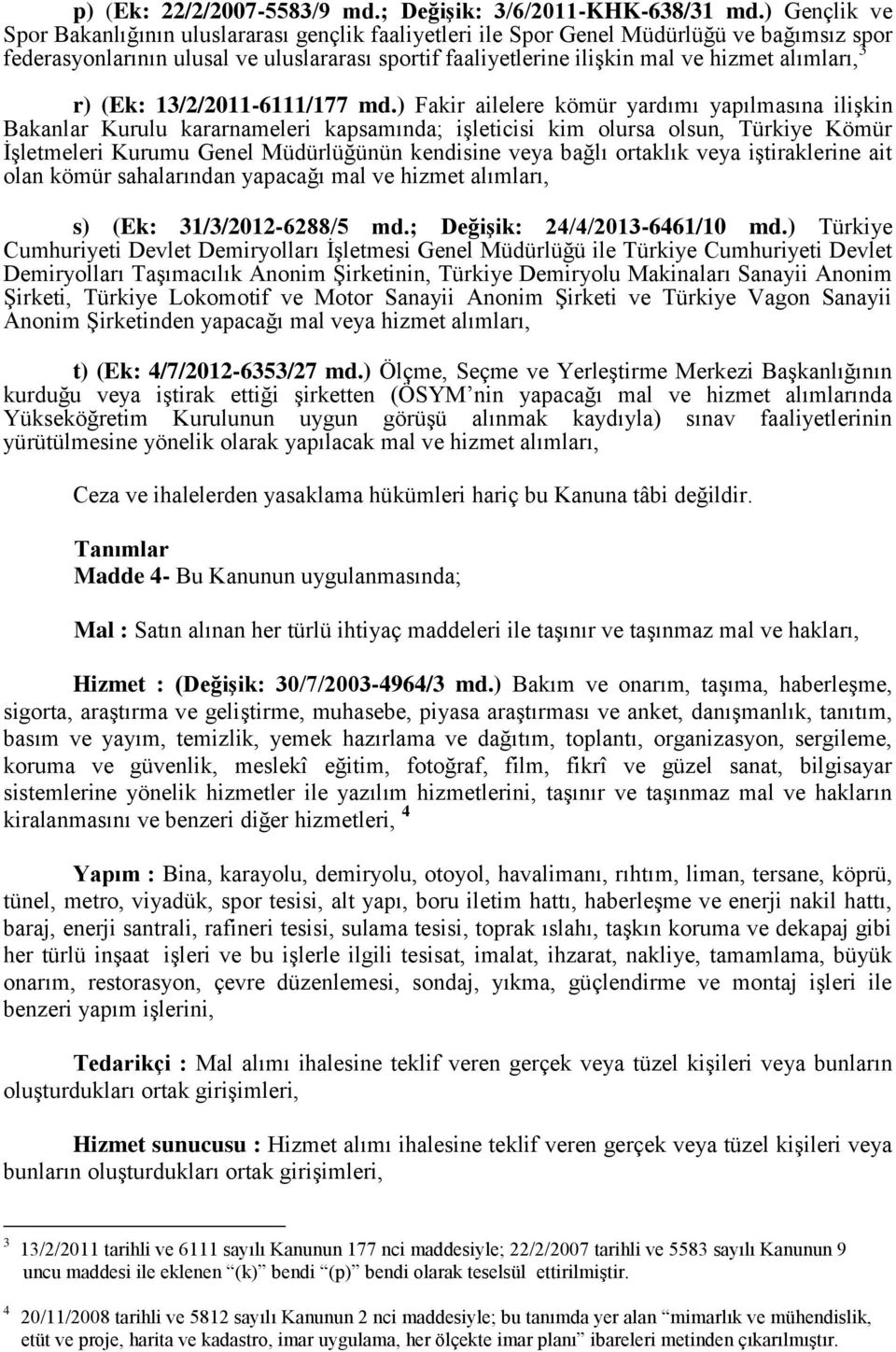 alımları, 3 r) (Ek: 13/2/2011-6111/177 md.