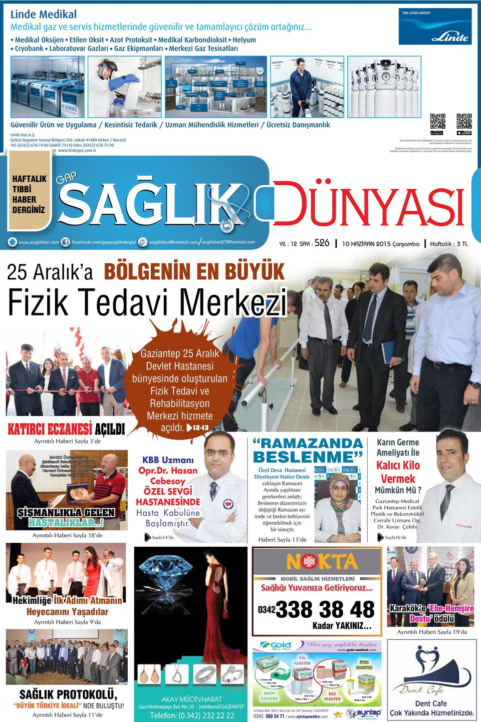 Dizayn Tedarik, Uygulama, Değişiklik, Çizim Bakım Tüpler AMS VMS HAFTALIK TIBBİ HABER DERGİNİZ GAP www.saglikilan.com facebook.com/gapsaglikdergisi saglikilan@hotmail.com saglikilan27@hotmail.