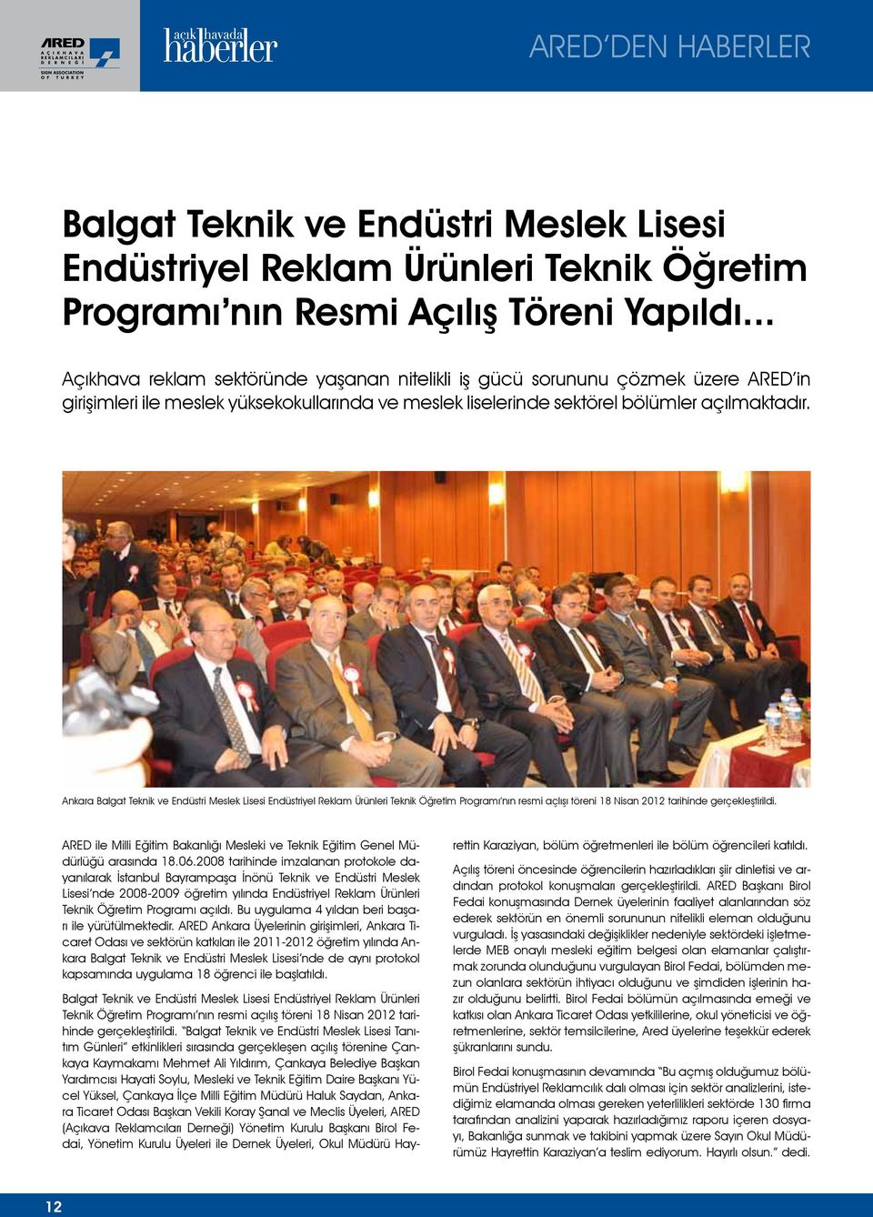 Ankara Balgat Teknik ve Endüstri Meslek Lisesi Endüstriyel Reklam Ürünleri Teknik Öğretim Programı nın resmi açlışı töreni 18 Nisan 2012 tarihinde gerçekleştirildi.