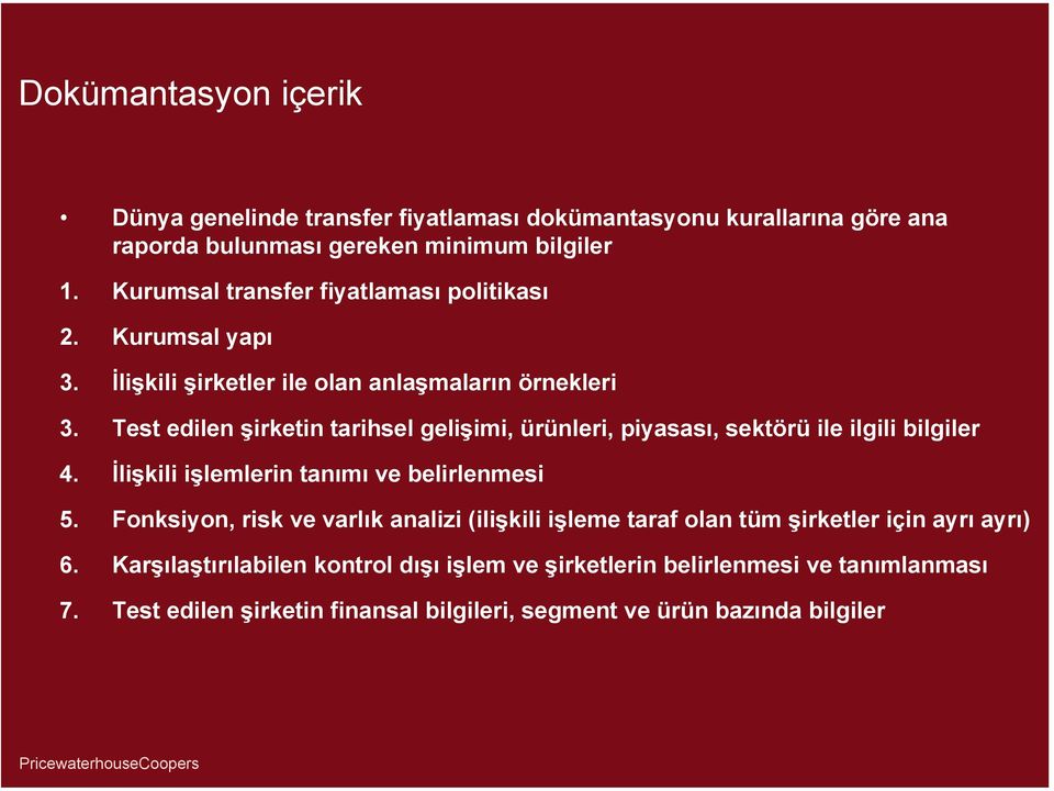 Test edilen şirketin tarihsel gelişimi, ürünleri, piyasası, sektörü ile ilgili bilgiler 4. İlişkili işlemlerin tanımı ve belirlenmesi 5.