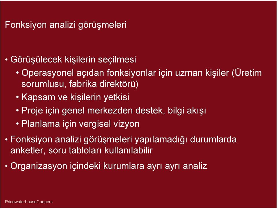 merkezden destek, bilgi akışı Planlama için vergisel vizyon Fonksiyon analizi görüşmeleri