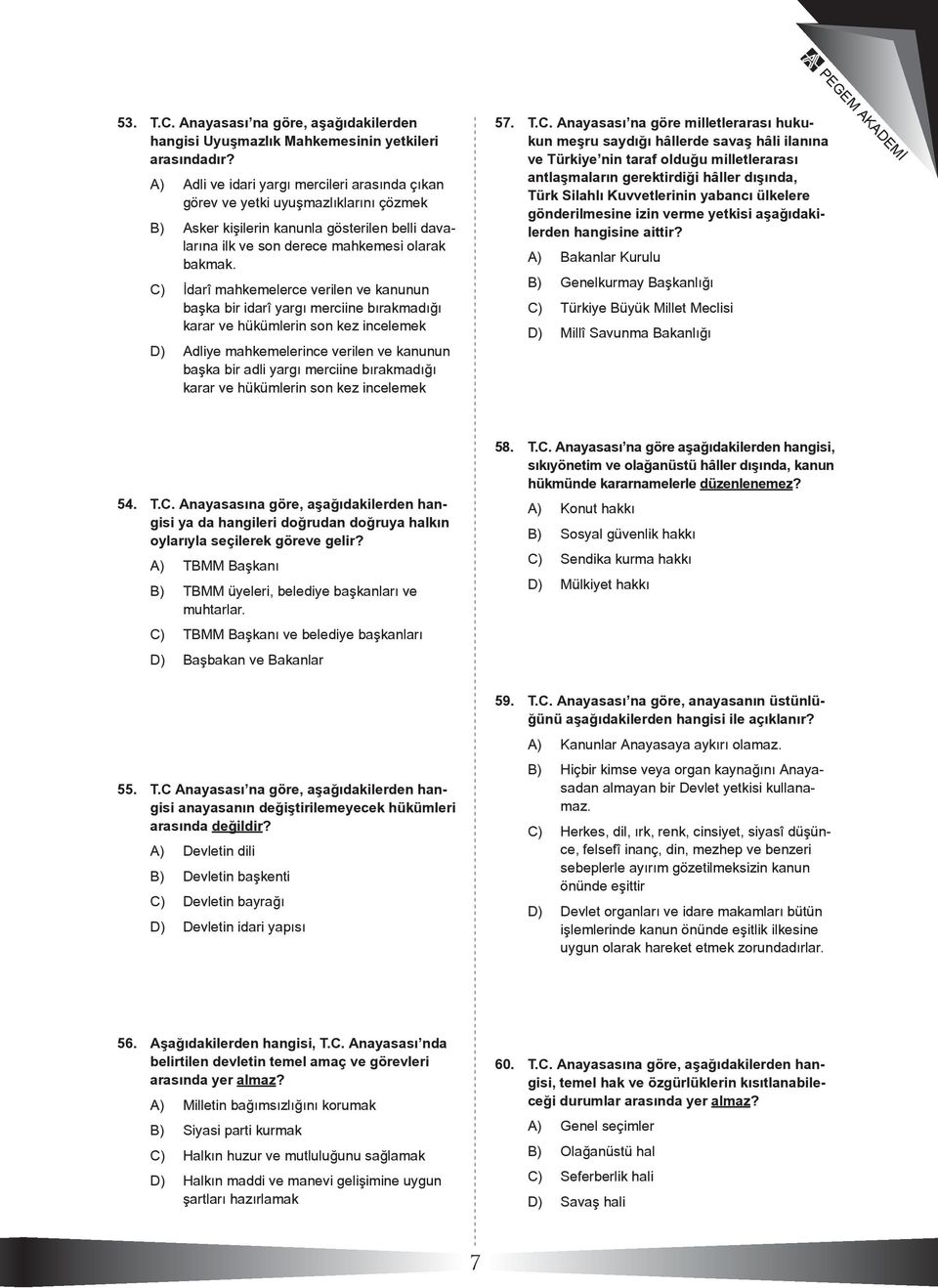 C) İdarî mahkemelerce verilen ve kanunun başka bir idarî yargı merciine bırakmadığı karar ve hükümlerin son kez incelemek D) Adliye mahkemelerince verilen ve kanunun başka bir adli yargı merciine