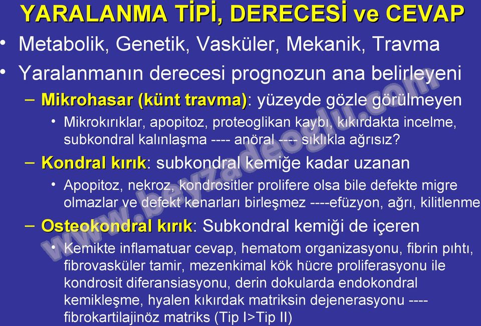 Kondral kırık: kırık subkondral kemiğe kadar uzanan Apopitoz, nekroz, kondrositler prolifere olsa bile defekte migre olmazlar ve defekt kenarları birleşmez ----efüzyon, ağrı, kilitlenme Osteokondral