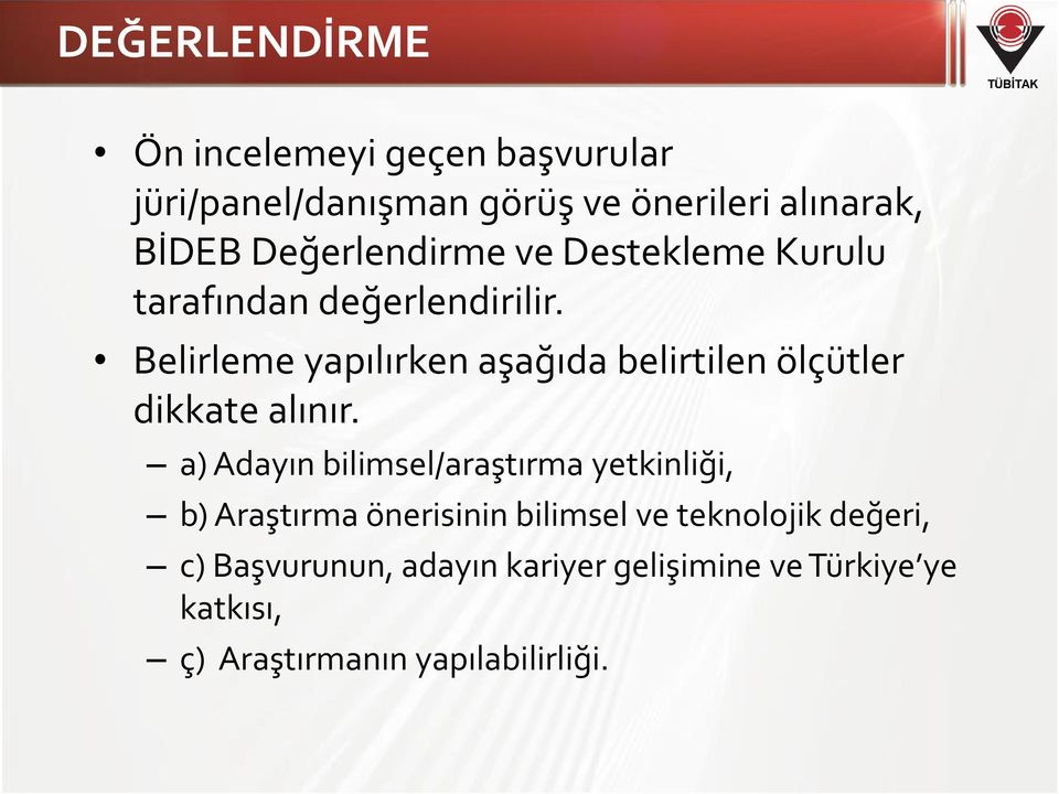 Belirleme yapılırken aşağıda belirtilen ölçütler dikkate alınır.